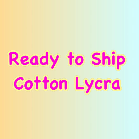 Ready to Ship - Cotton Lycra